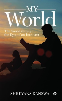 My World  - The World through the Eyes of an Introvert(English, Paperback, Shreyans Kanswa)