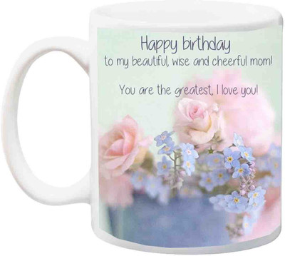 

ME&YOU Gift for Mummy/mother/mum;Happy birthday to my beautiful wise And And cheerful Mom Rose 3D Printed Ceramic Mug(325 ml), Multicolor