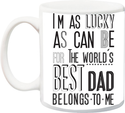 

ME&YOU Gift for Father/Daddy;I'M As Lucky As Can Be Fur the World Best Dad Belongs Black color HD printed Ceramic Mug(325 ml), Multicolor