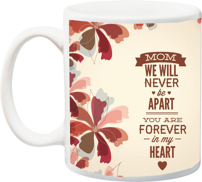 

ME&YOU Gift for Mummy/mother/mum;Mom We Will Never Be Apart You Are Forever In My Heart Rose 3D Printed Ceramic Mug(325 ml), Multicolor