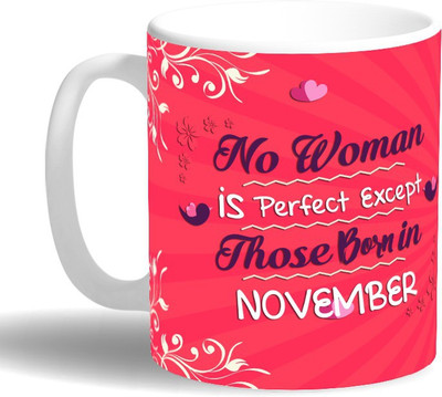 

PRINT OPERA Perfect Women Born in November Ceramic Mug(330 ml), Multicolor
