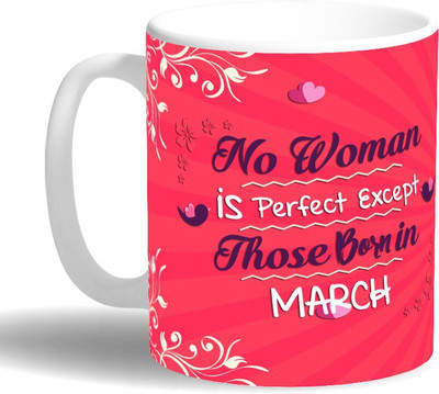 

PRINT OPERA Perfect Women Born in March Ceramic Mug(330 ml), Multicolor