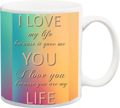 

ME&YOU Gift for Husband/Wife/Girlfriend/Boyfriend/Lover;"I Love I LovE My Life You coloR HD printed Ceramic Mug(325 ml), Multicolor