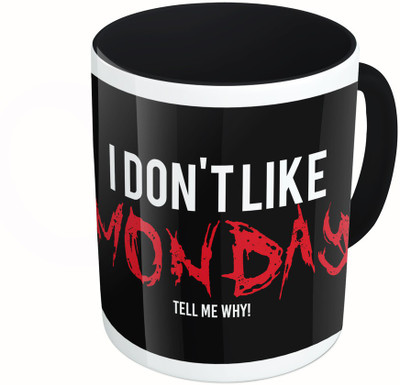 

MiiCreations Printed Two Tone Black And White I Don't Like Monday Tell Me Why!! Ceramic Mug(325 ml), Multicolor
