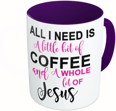 

MiiCreations Printed Two Tone Blue And White All I Need Is A Little Bit Of Coffee And A whole Lot Of Jeseus Ceramic Mug(325 ml), Multicolor