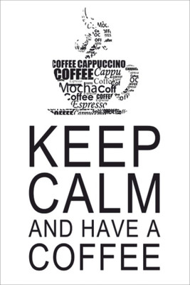 

RadhaKripa keep calm and have a coffee white Poster Paper Print(18 inch X 12 inch, Rolled)