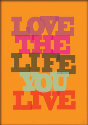 

RadhaKripa love-the-life-you-live Poster Paper Print(18 inch X 12 inch, Rolled)