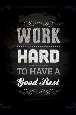 

RadhaKripa Work Hard to Have A Good Rest Poster Paper Print(18 inch X 12 inch, Rolled)