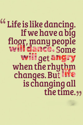 

RadhaKripa life is like dancing Poster Paper Print(18 inch X 12 inch, Rolled)