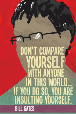 

RadhaKripa bill gates dont compare yourself with anyone Poster Paper Print(18 inch X 12 inch, Rolled)