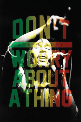 

RadhaKripa bob-marley-dont-worry-about-a-thing-officially Poster Paper Print(18 inch X 12 inch, Rolled)
