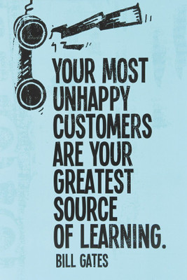 

RadhaKripa bill gates says your most unhappy customers Poster Paper Print(18 inch X 12 inch, Rolled)