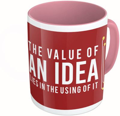 

MiiCreations Printed Two Tone Pink And White The Value Of An Idea Lies In The Using Of It Ceramic Mug(325 ml)