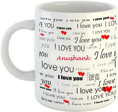 EMERALD Love You White Ceramic I Love You Anushank Ceramic Coffee Mug(350 ml)