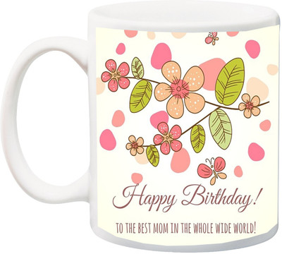 

ME&YOU Gift for mum/maa/mother/mummy;Happy Birthday To The Best Mom In The Whole Wide World! Rose Titali printed Ceramic Mug(325 ml), Multicolor