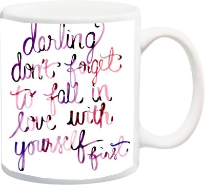 ME&YOU Gift for Husband/Wife/Boyfriend/Girlfriend/lover;Dasling don't forget to fall in Love with your self first HD Print Ceramic Coffee Mug(325 ml)