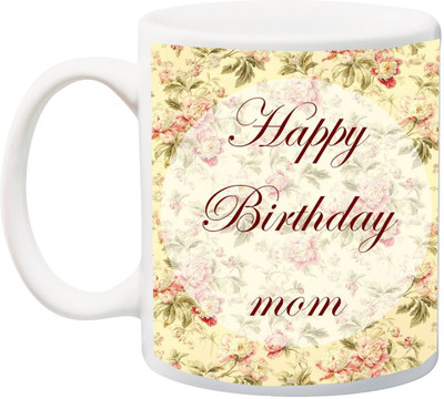 

ME&YOU Gift for mum/maa/mother/mummy;Happy Birthday Mom printed Ceramic Mug(325 ml), Multicolor