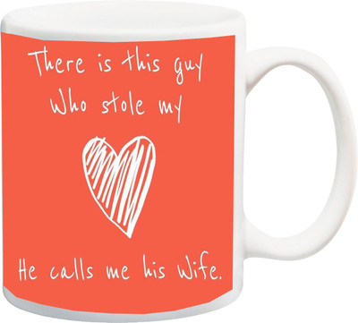 

ME&YOU Gift For wifey;There is this gay who Stole my He Calls me His Wife HD Print Ceramic Mug(325 ml), Multicolor