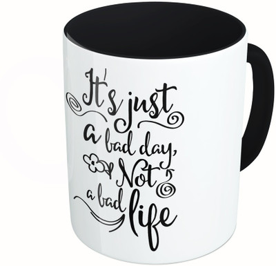 

MiiCreations Printed Two Tone Black And White It's Just A Bad Day Not A Bad Life Ceramic Mug(325 ml)