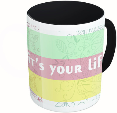 

MiiCreations Printed Two Tone Black And White It's Your Life Ceramic Mug(325 ml)