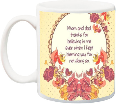 

ME&YOU Gift for Father/Mother/Daddy/Mummy;Mom And Dad thanks for Believing in me Printed Ceramic Mug(325 ml), Multicolor