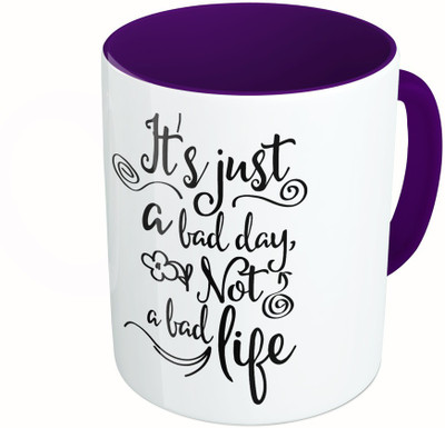 

MiiCreations Printed Two Tone Blue And White It's Just A Bad Day Not A Bad Life Ceramic Mug(325 ml), Multicolor