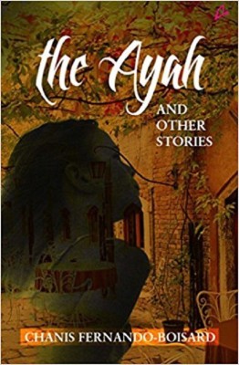 The Ayah And The Other Stories (English)(English, Paperback, Annie Chanis Fernando)