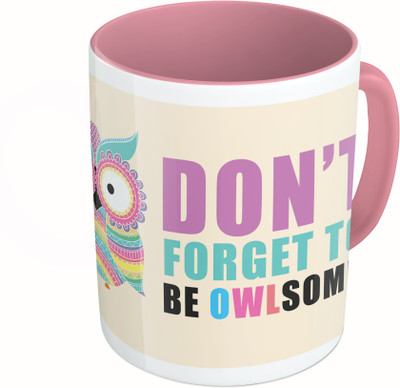 

MiiCreations Printed Two Tone Pink And White Don't Forget To Be Owlsome Ceramic Mug(325 ml)