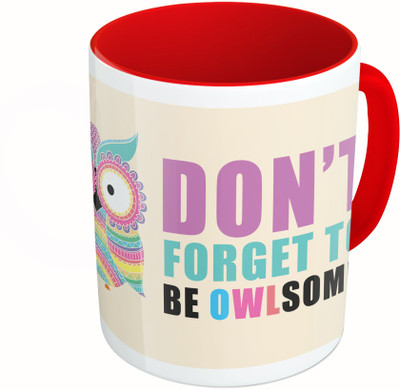 

MiiCreations Printed Two Tone Red And White Don't Forget To Be Owlsome Ceramic Mug(325 ml)