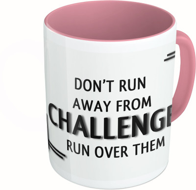 

MiiCreations Printed Two Tone Pink And White Don't Run Away From Challenges Run Over Them Ceramic Mug(325 ml)