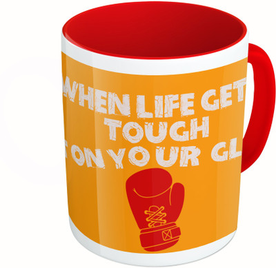 

MiiCreations Printed Two Tone Red And White When Life Gets Tough Put On Your Boxing Gloves Ceramic Mug(325 ml)