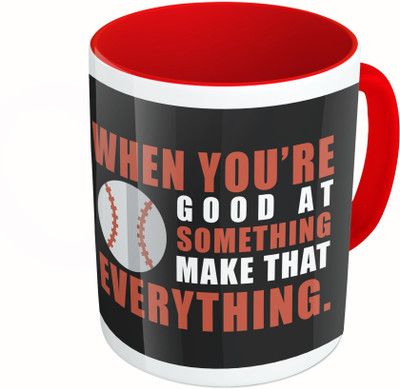 

MiiCreations Printed Two Tone Red And White When You're Good At Something Make That Everything Ceramic Mug(325 ml)