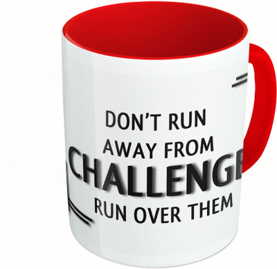 

MiiCreations Printed Two Tone Red And White Don't Run Away From Challenges Run Over Them Ceramic Mug(325 ml)