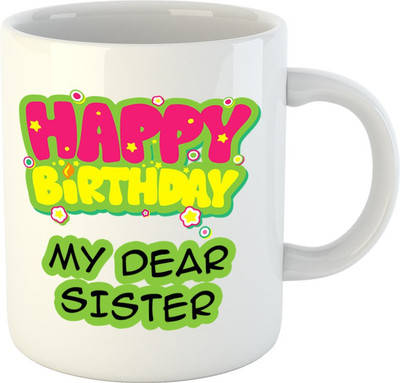 

HuppmeGit Happy Birthday My Dear Sister White Ceramic Mug(350 ml)