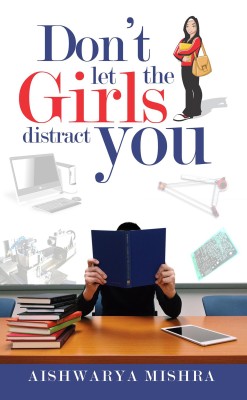 Don't Let The Girls Distract You(English, Paperback, Aishwarya Mishra)