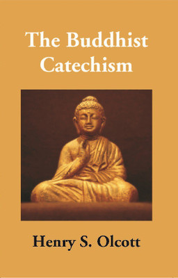 The Buddhist Catechism: According to the Canon of the Southern Church(English, Electronic book text, Sekhar Ajay S)