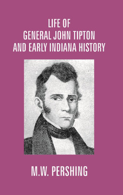Life of General John Tipton and Early Indiana History(English, Electronic book text, Dr Mani Chandra Mauli)