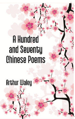 A Hundred And Seventy Chinese Poems(English, Hardcover, Waley Arthur)