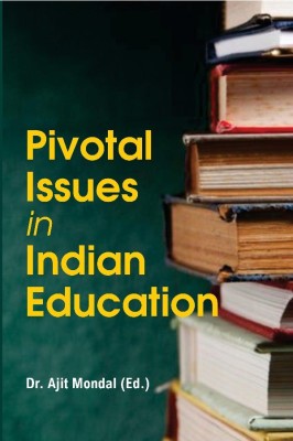 Pivotal Issues in Indian Education(English, Hardcover, Dr. Ajit Mondal (Ed.))