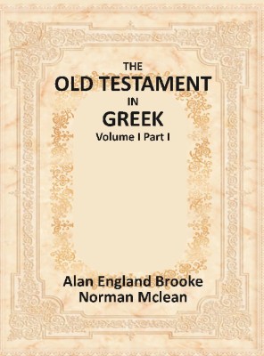 The Old Testament in Greek (Volume I Part I)(English, Paperback, Alan England Brooke, Norman Mclean)