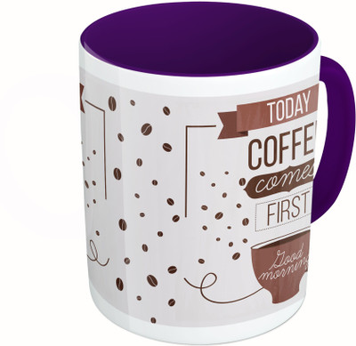 

MiiCreations Printed Two Tone Blue And White Today Coffee Comes First Good Morning Ceramic Mug(325 ml)
