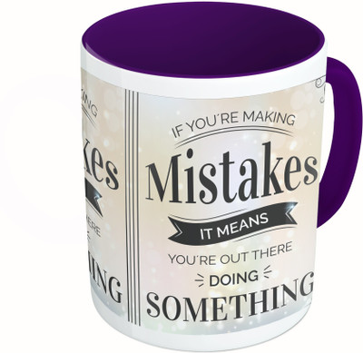 

MiiCreations Printed Two Tone Blue And White If You're Making Mistakes It Means You're Out There Doing Something Ceramic Mug(325 ml)