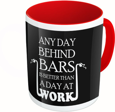 

MiiCreations Printed Two Tone Red And White Anyday Behind Bars Is Better Than A Day At Work Ceramic Mug(325 ml)