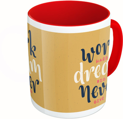 

MiiCreations Printed Two Tone Red And White Work Hard Dream Big Never Give Up Ceramic Mug(325 ml)