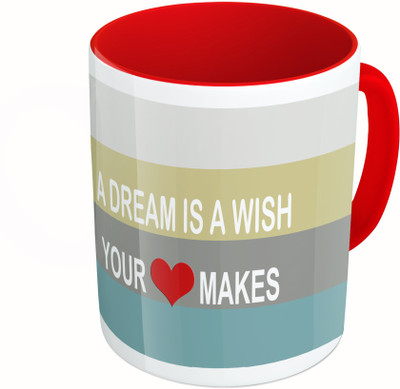 

MiiCreations Printed Two Tone Red And White A Dream Is A Wish Your Makes Ceramic Mug(325 ml)