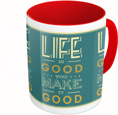 

MiiCreations Printed Two Tone Red And White Life Is Good You Make It Good Ceramic Mug(325 ml)