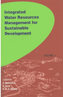 Integrated Water Resources Management For Sustainable Development Vol. 1 & 2(Hardcover, K. K. S. Bhatia, B. Soni, R. Mehrotra)