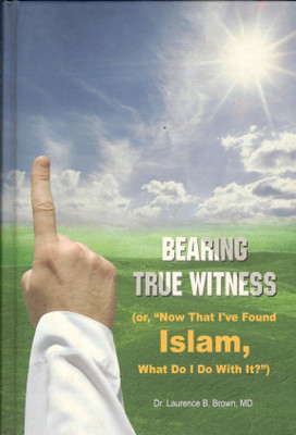 Bearing True Witness(Paperback, Dr.Laurence B. Brown)