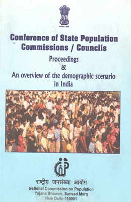 Conference Of State Population Commissions/ Councils : Proceedings & An Overview Of The Demographic Scenario In India(Paperback, National Commission on Population)