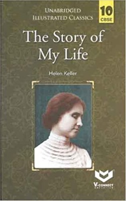 UNABRIDGED ILLUSTRATED CLASSICS THE STORY OF MY LIFE CLASS 10 (CBSE)(English, Paperback, HELEN KELLER)